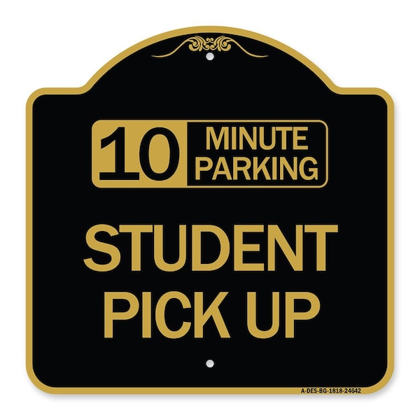 Signmission 10 Minute Parking Student Pick Up, Black & Gold Aluminum Sign, 18" x 18", BG-1818-24642 A-DES-BG-1818-24642 - main